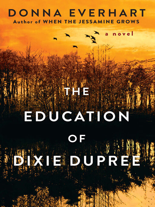 Title details for The Education of Dixie Dupree by Donna Everhart - Available